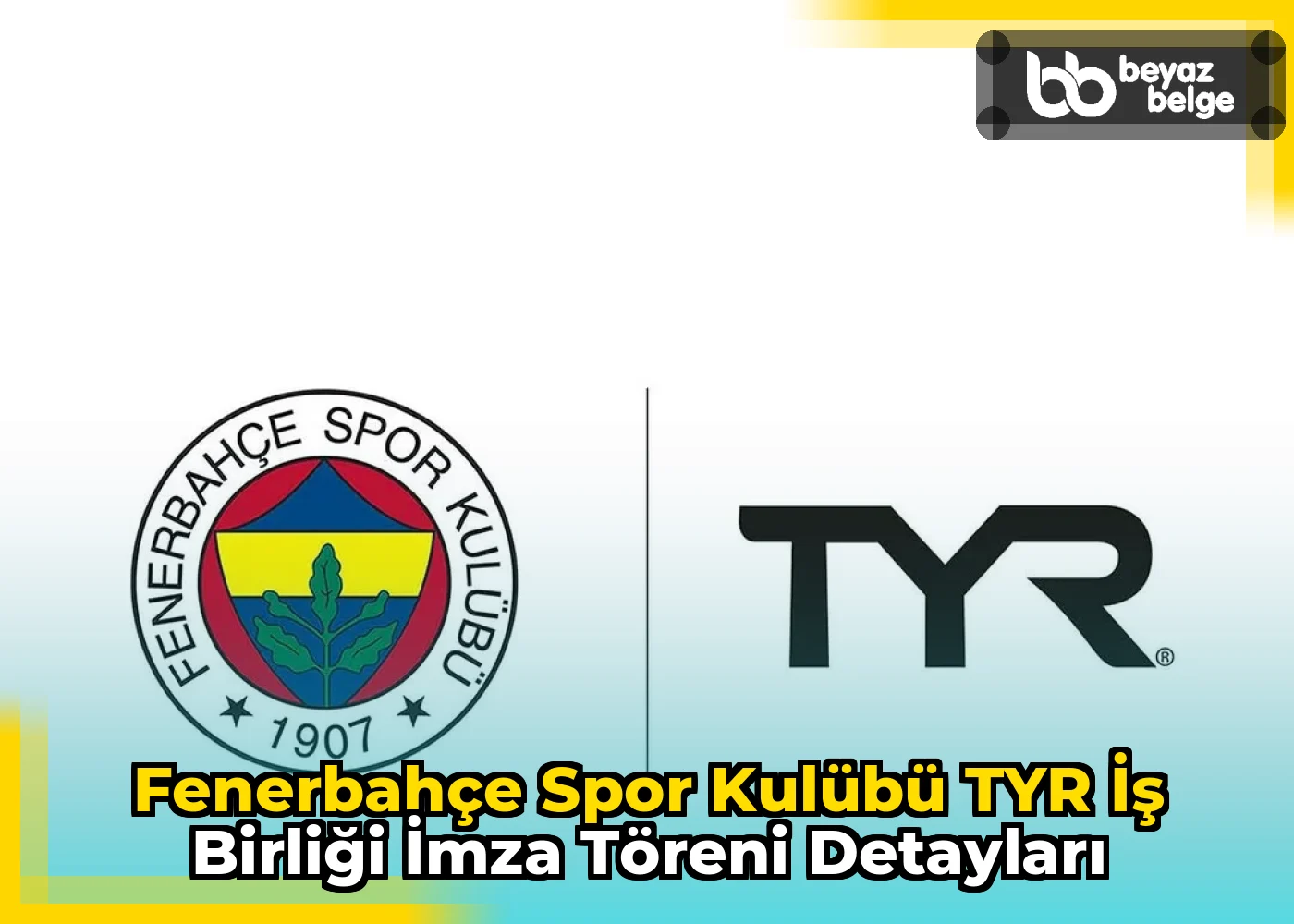 Fenerbahçe Spor Kulübü TYR İş Birliği İmza Töreni Detayları