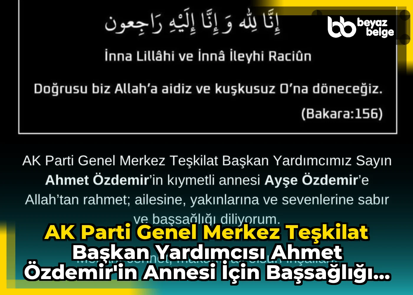 AK Parti Genel Merkez Teşkilat Başkan Yardımcısı Ahmet Özdemir'in Annesi İçin Başsağlığı Mesajı