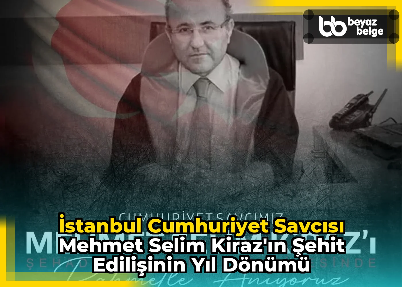 İstanbul Cumhuriyet Savcısı Mehmet Selim Kiraz'ın Şehit Edilişinin Yıl Dönümü