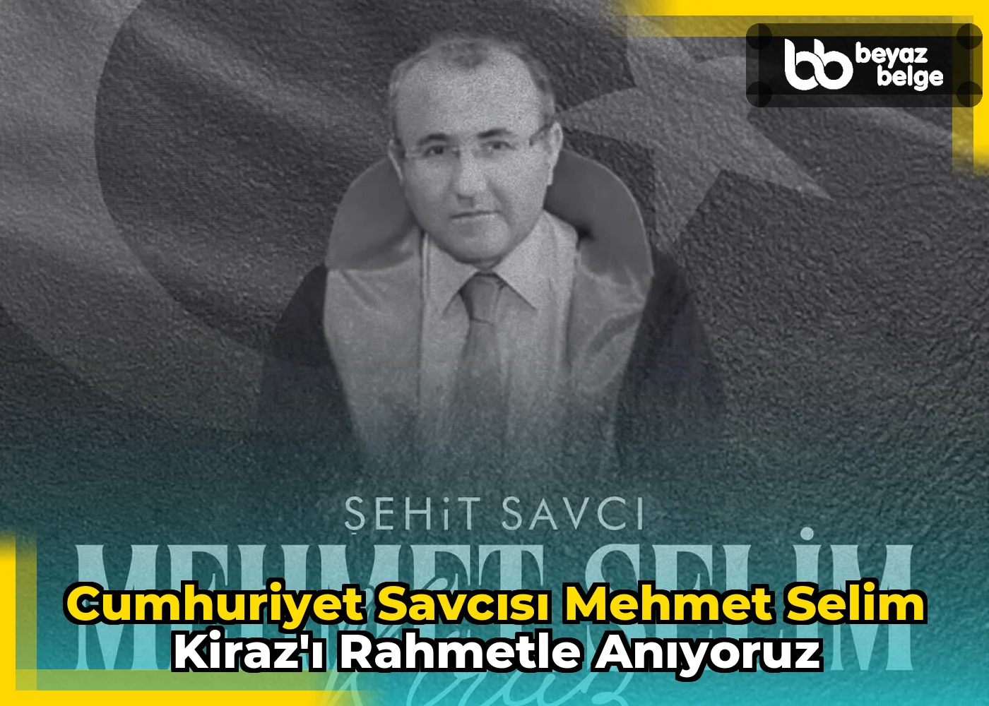 Cumhuriyet Savcısı Mehmet Selim Kiraz'ı Rahmetle Anıyoruz