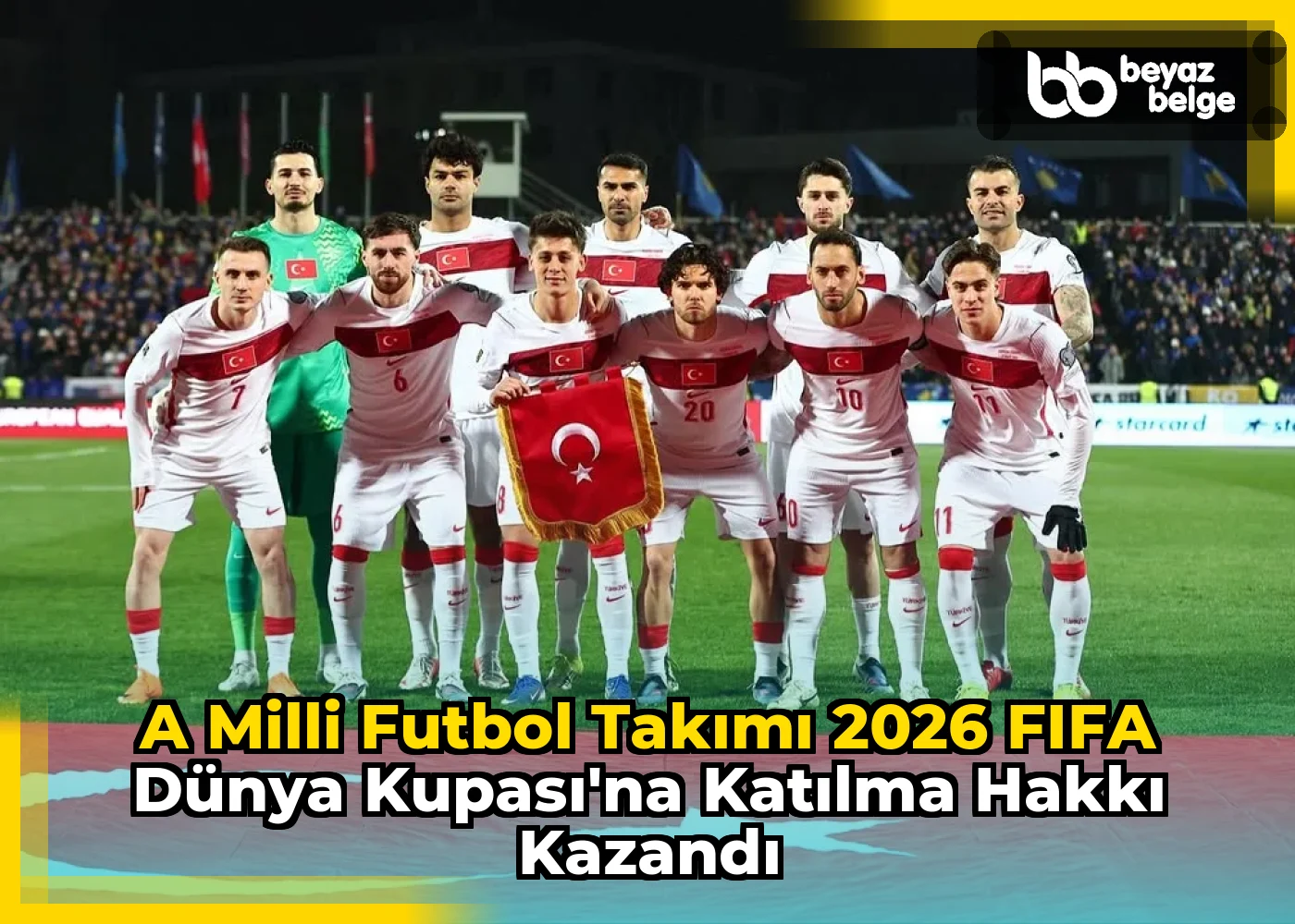 A Milli Futbol Takımı 2026 FIFA Dünya Kupası'na Katılma Hakkı Kazandı