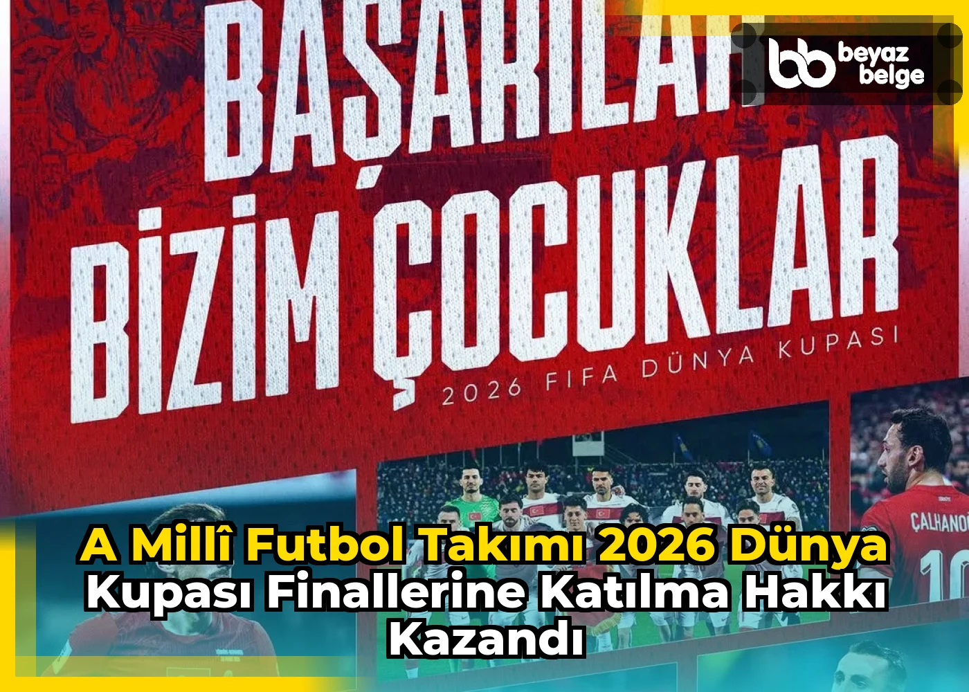 A Millî Futbol Takımı 2026 Dünya Kupası Finallerine Katılma Hakkı Kazandı