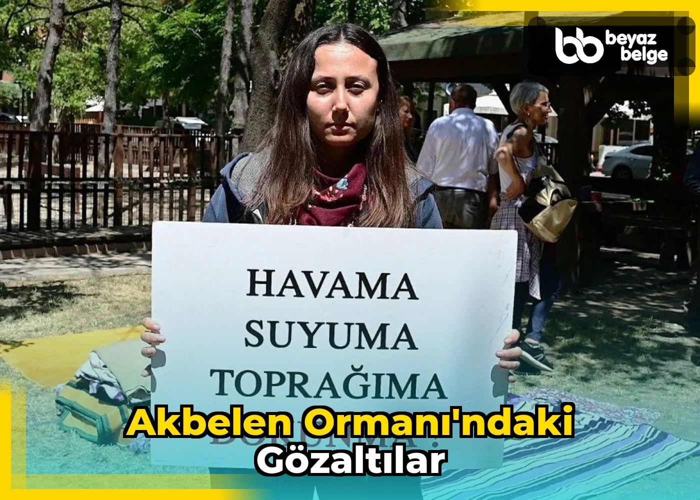 Akbelen Ormanı'ndaki Gözaltılar