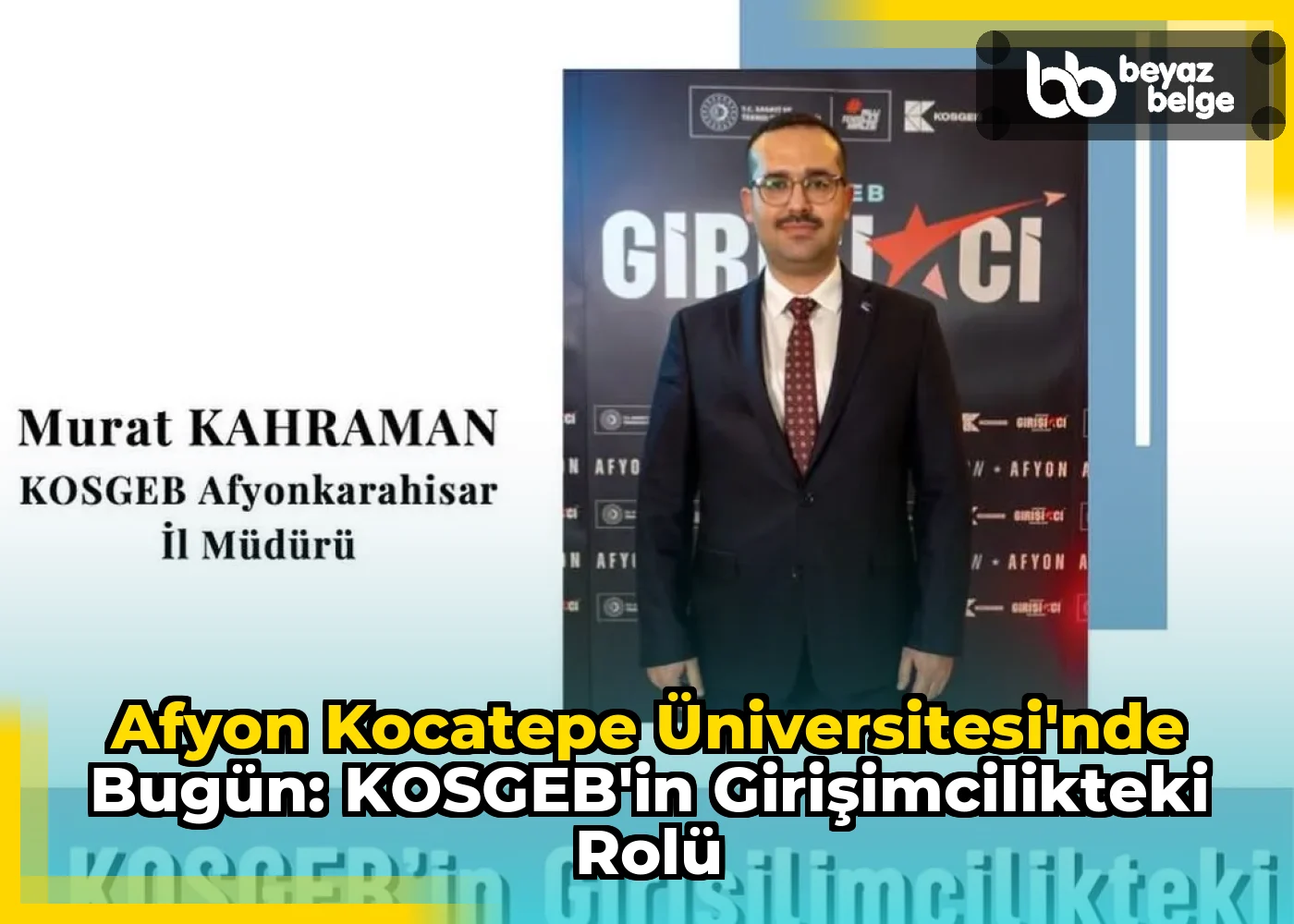 Afyon Kocatepe Üniversitesi'nde Bugün: KOSGEB’in Girişimcilikteki Rolü