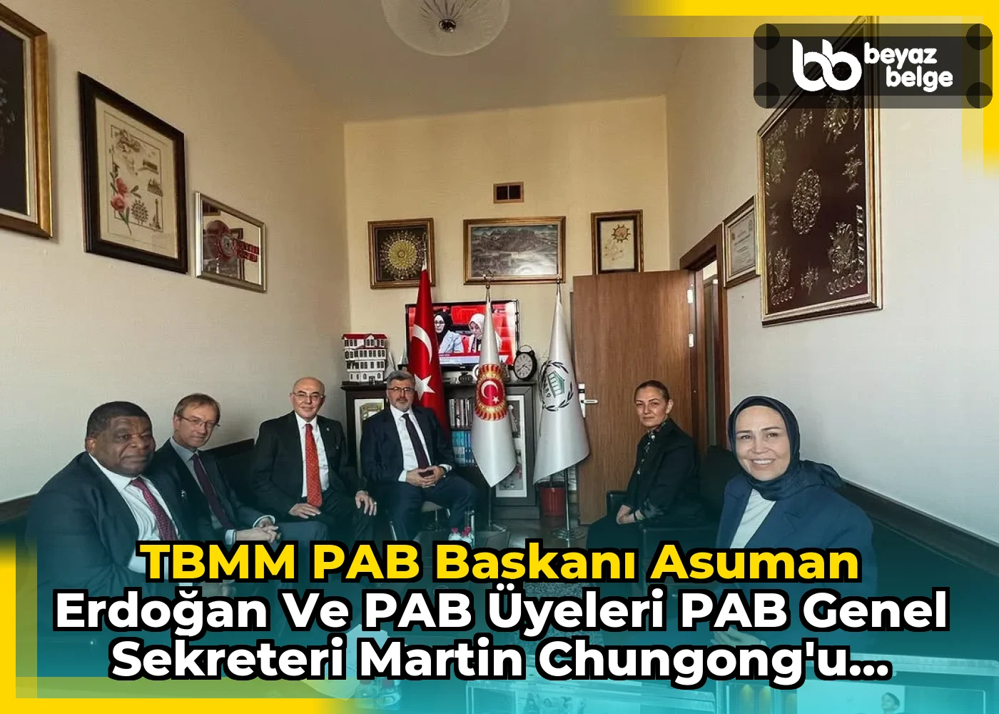 TBMM PAB Başkanı Asuman Erdoğan ve PAB Üyeleri PAB Genel Sekreteri Martin Chungong'u Ağırladı