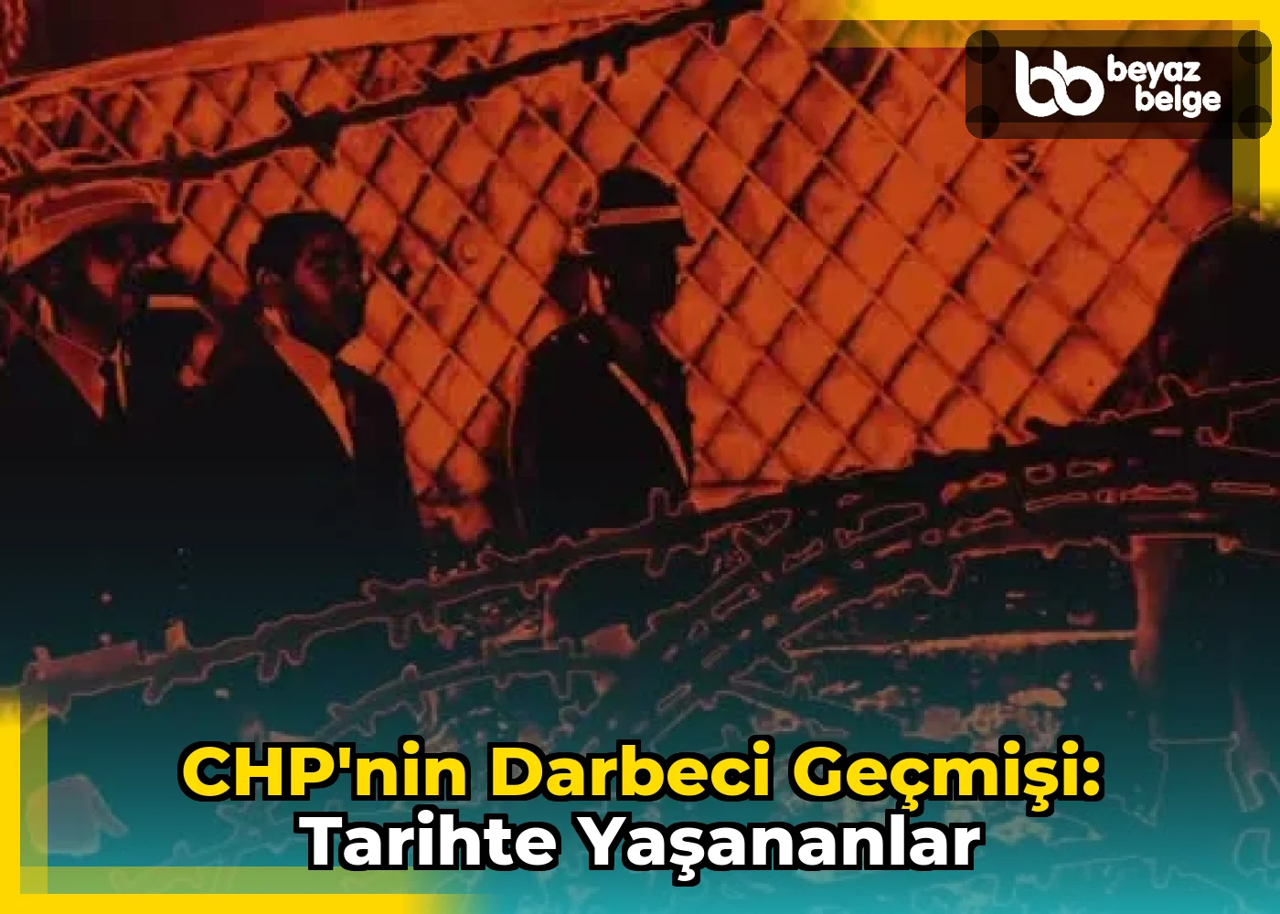 CHP'nin Darbeci Geçmişi: Tarihte Yaşananlar