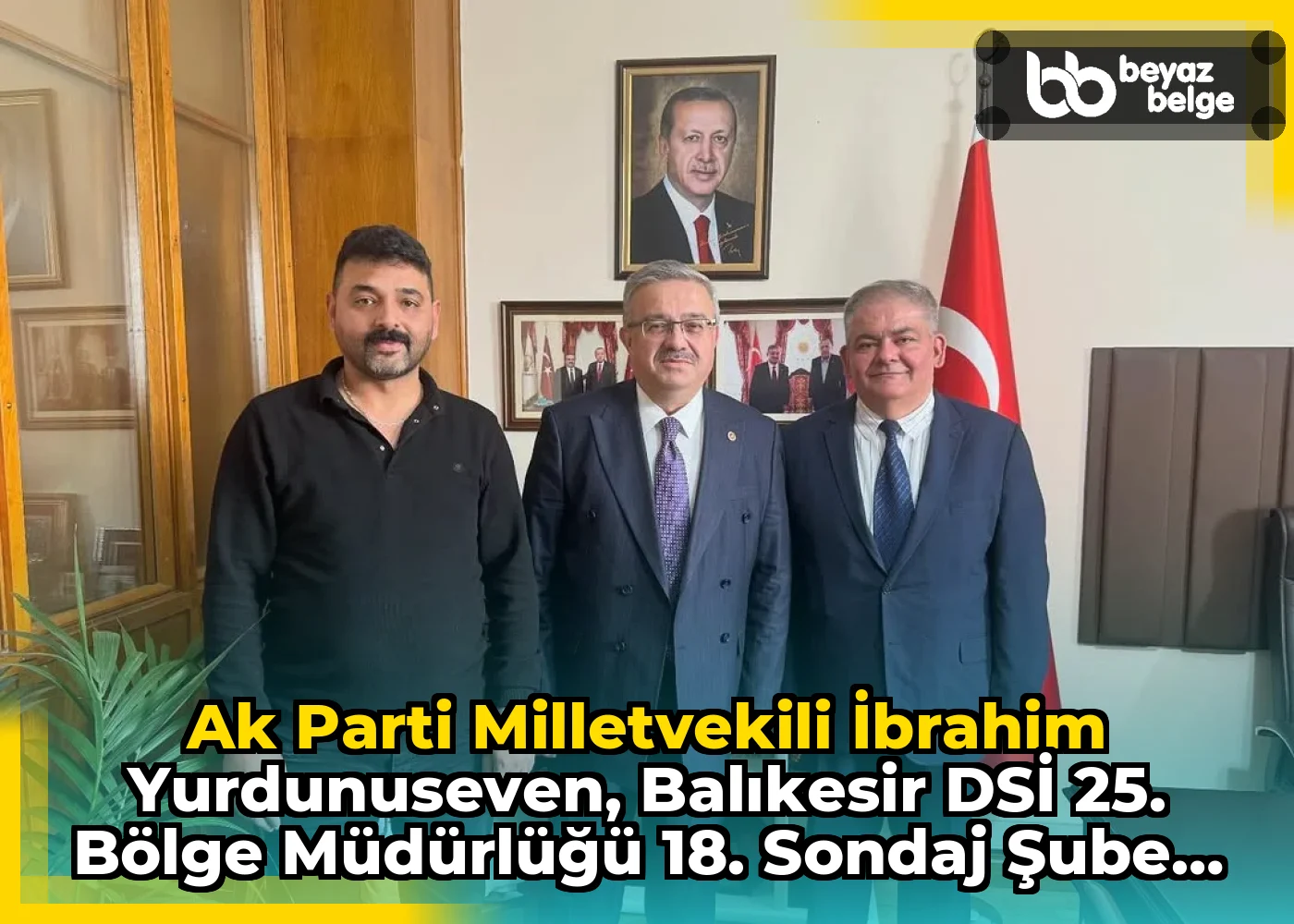 Ak Parti Milletvekili İbrahim Yurdunuseven, Balıkesir DSİ 25. Bölge Müdürlüğü 18. Sondaj Şube Müdürü Mustafa İlman'ı TBMM'de Ağırladı