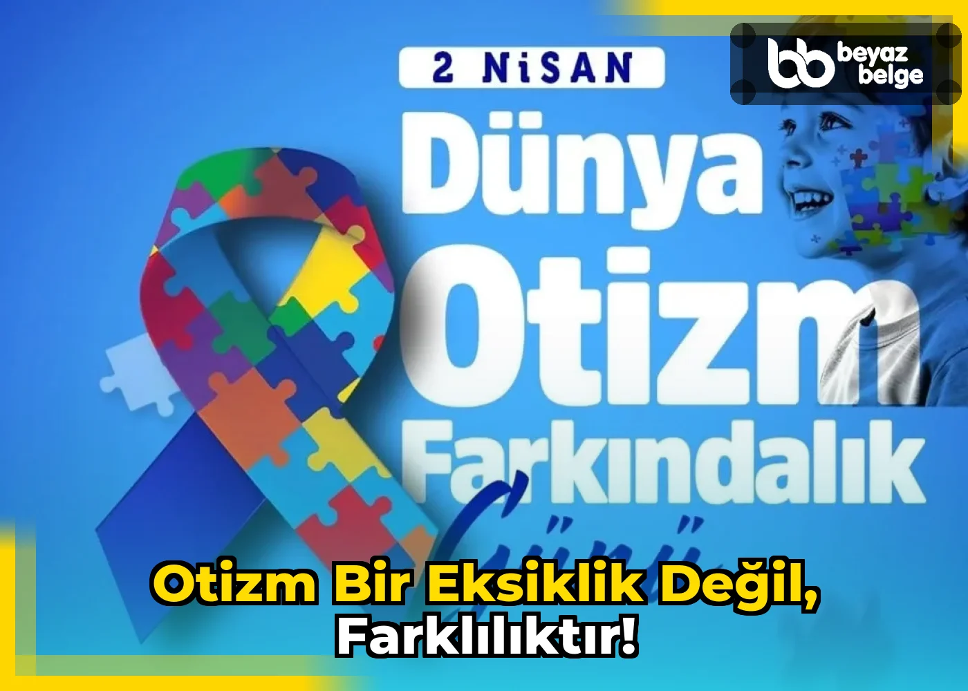 Otizm Bir Eksiklik Değil, Farklılıktır!