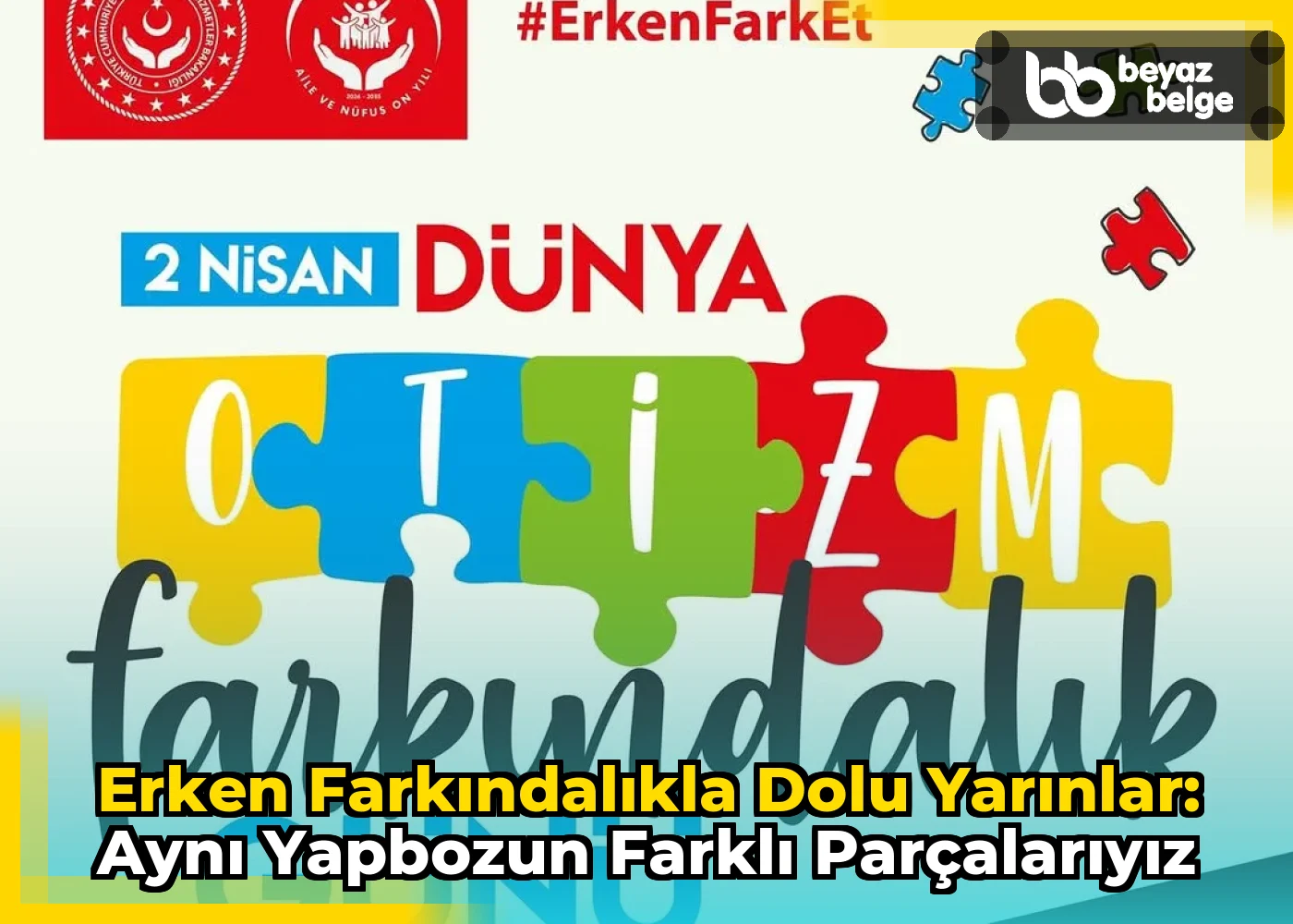 Erken Farkındalıkla Dolu Yarınlar: Aynı Yapbozun Farklı Parçalarıyız