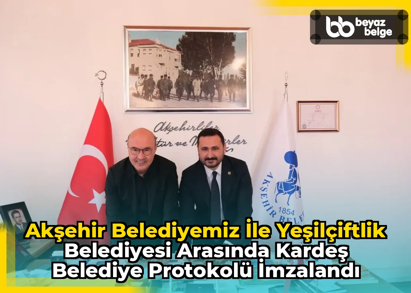 Akşehir Belediyemiz ile Yeşilçiftlik Belediyesi Arasında Kardeş Belediye Protokolü İmzalandı