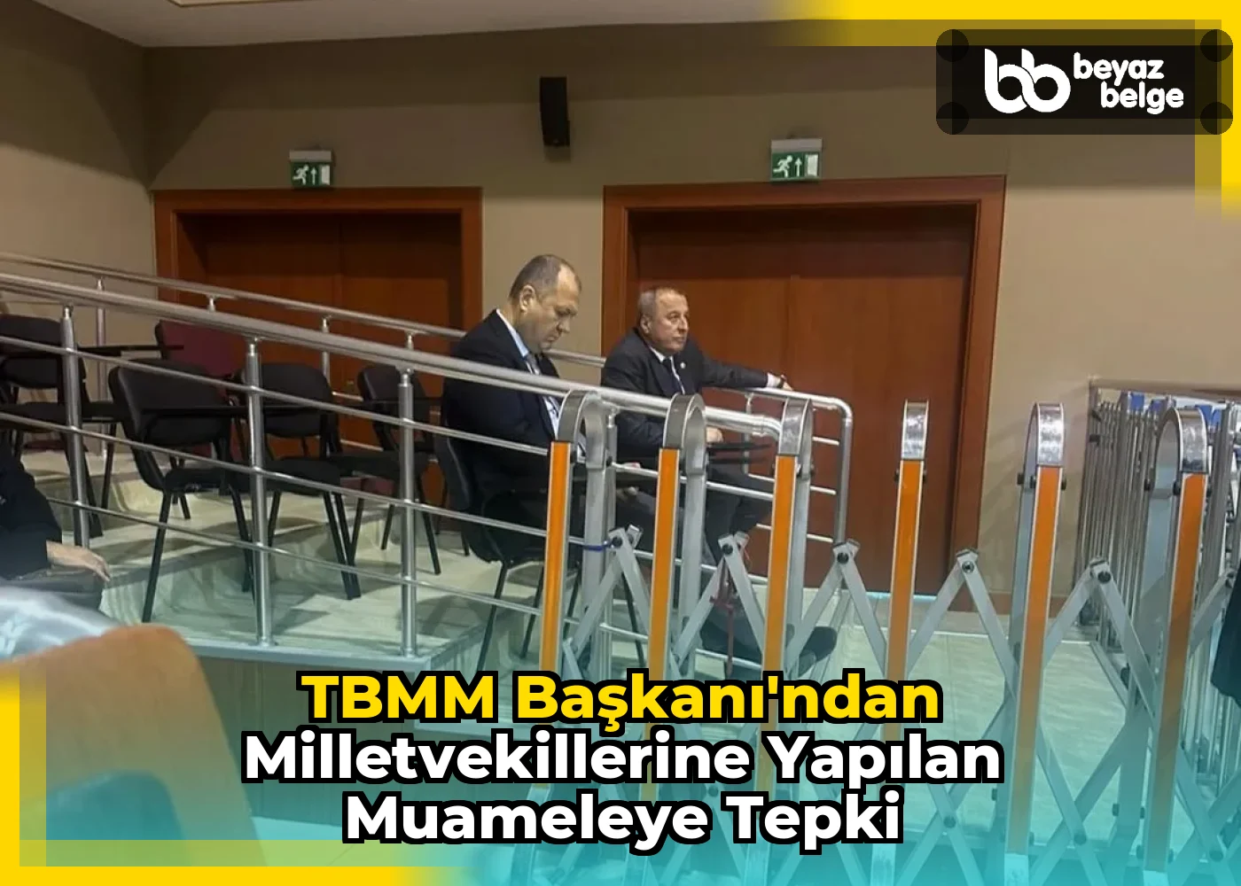 TBMM Başkanı'ndan Milletvekillerine Yapılan Muameleye Tepki