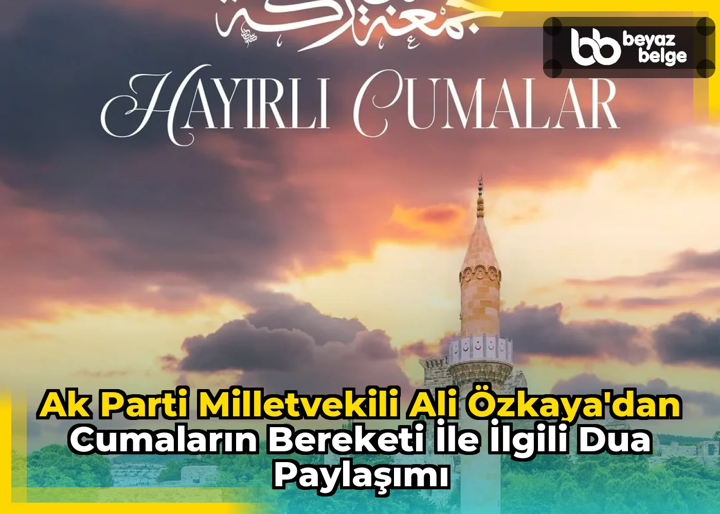 Ak Parti Milletvekili Ali Özkaya'dan Cumaların Bereketi İle İlgili Dua Paylaşımı