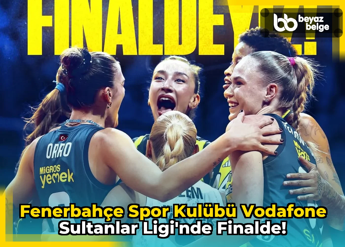 Fenerbahçe Spor Kulübü Vodafone Sultanlar Ligi'nde Finalde!