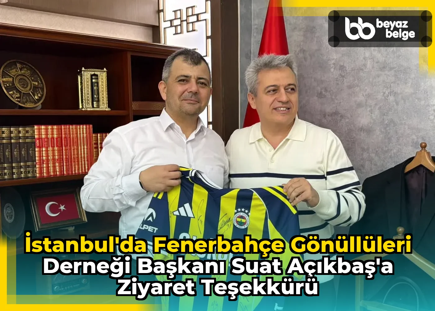 İstanbul'da Fenerbahçe Gönüllüleri Derneği Başkanı Suat Açıkbaş'a Ziyaret Teşekkürü