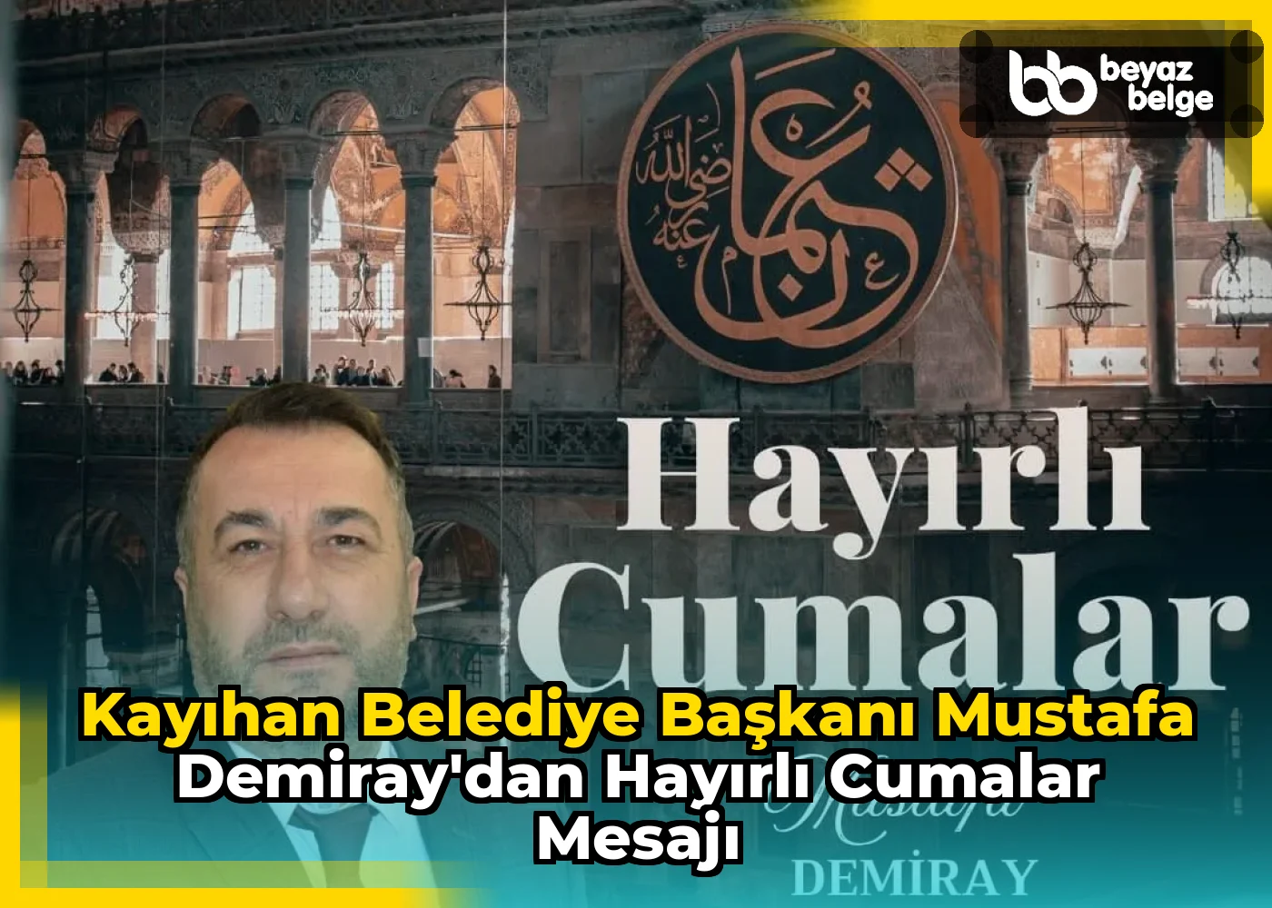 Kayıhan Belediye Başkanı Mustafa Demiray'dan Hayırlı Cumalar Mesajı