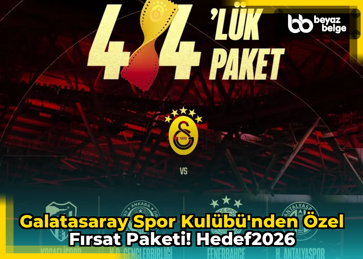 Galatasaray Spor Kulübü'nden Özel Fırsat Paketi! HEDEF2026