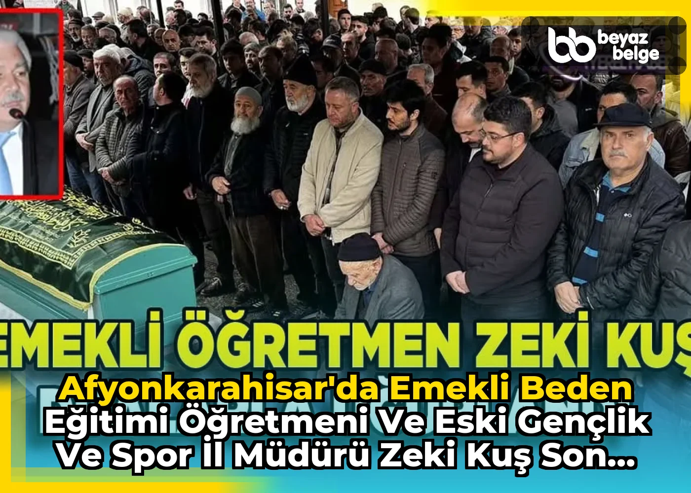 Afyonkarahisar'da Emekli Beden Eğitimi Öğretmeni ve Eski Gençlik ve Spor İl Müdürü Zeki Kuş Son Yolculuğuna Uğurlandı