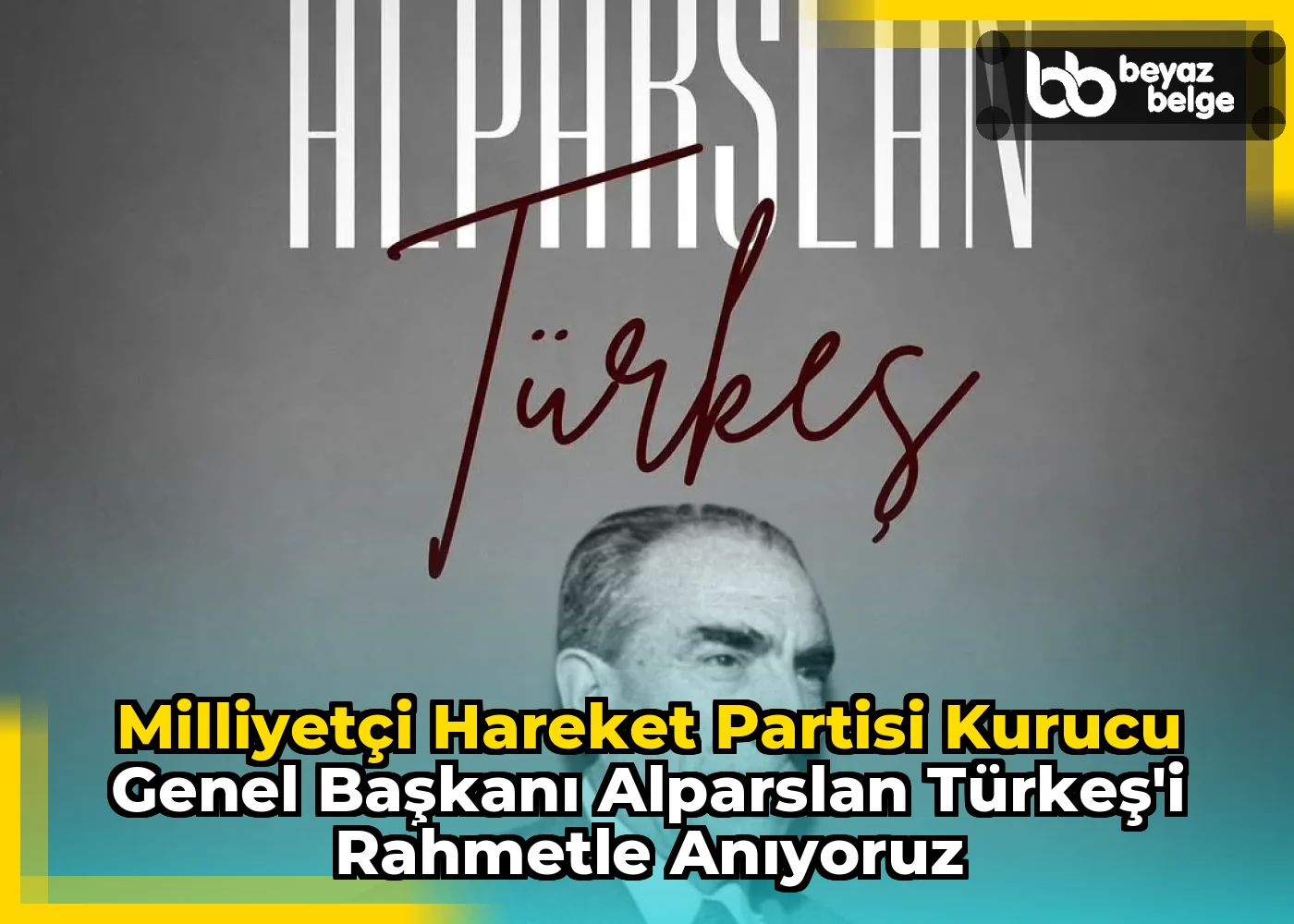 Milliyetçi Hareket Partisi Kurucu Genel Başkanı Alparslan Türkeş'i Rahmetle Anıyoruz