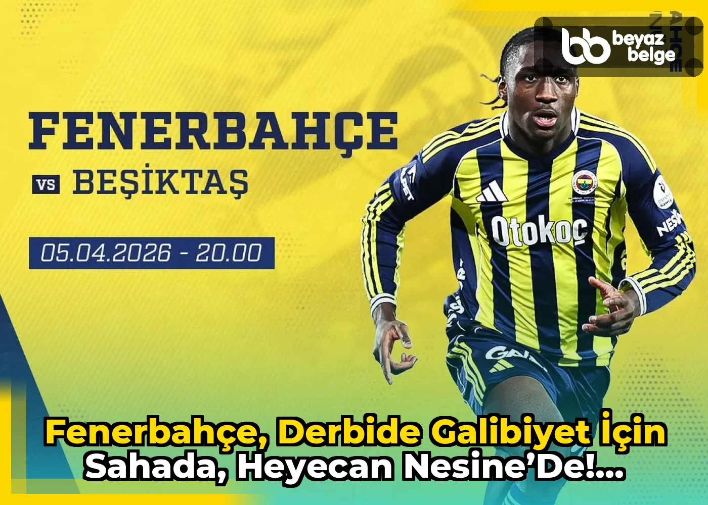 Fenerbahçe, derbide galibiyet için sahada, heyecan Nesine’de!...
