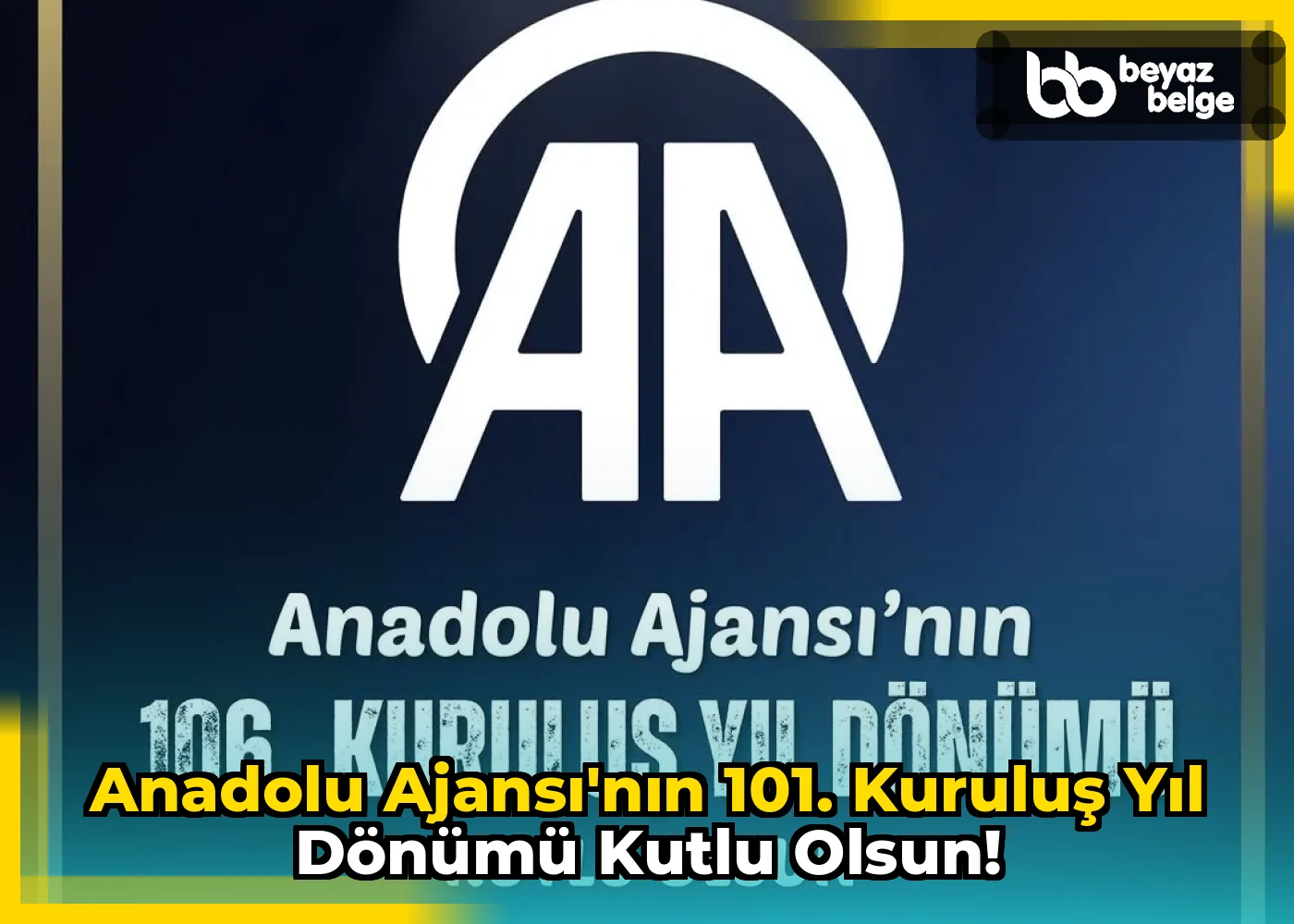 Anadolu Ajansı'nın 101. Kuruluş Yıl Dönümü Kutlu Olsun!