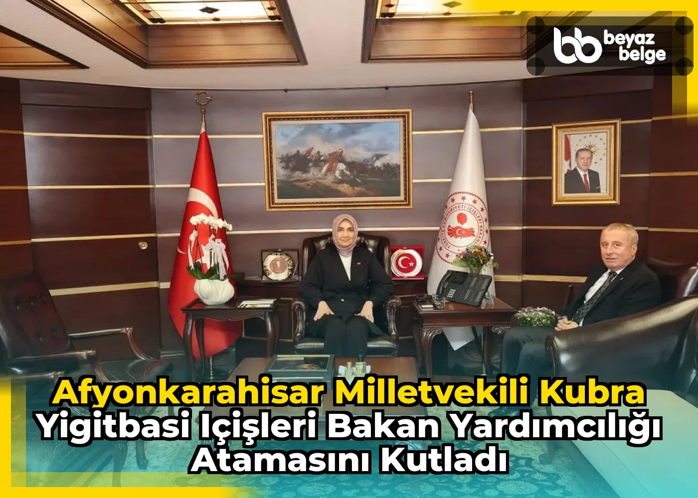 Afyonkarahisar Milletvekili Kubra Yigitbasi Içişleri Bakan Yardımcılığı Atamasını Kutladı