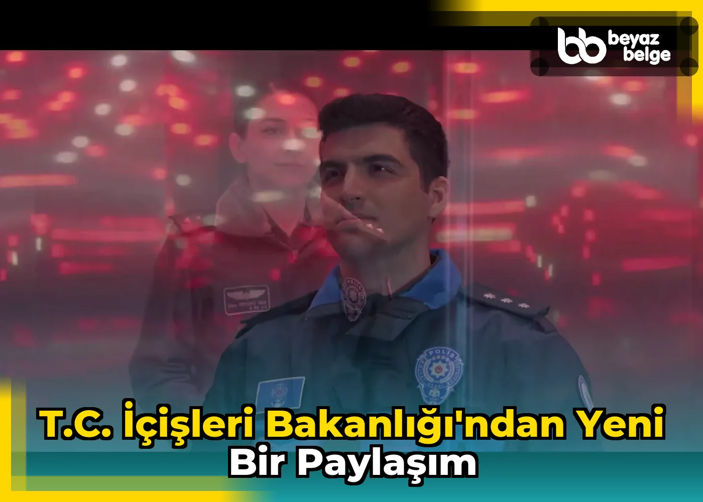 T.C. İçişleri Bakanlığı'ndan Yeni Bir Paylaşım