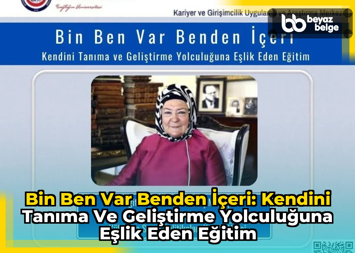 Bin Ben Var Benden İçeri: Kendini Tanıma ve Geliştirme Yolculuğuna Eşlik Eden Eğitim