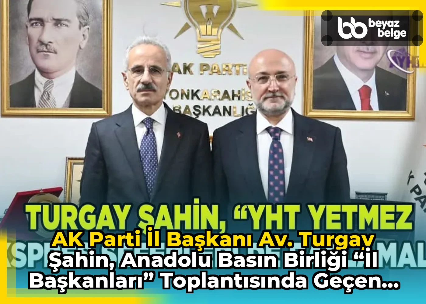 AK Parti İl Başkanı Av. Turgay Şahin, Anadolu Basın Birliği “İl Başkanları” toplantısında geçen hafta...