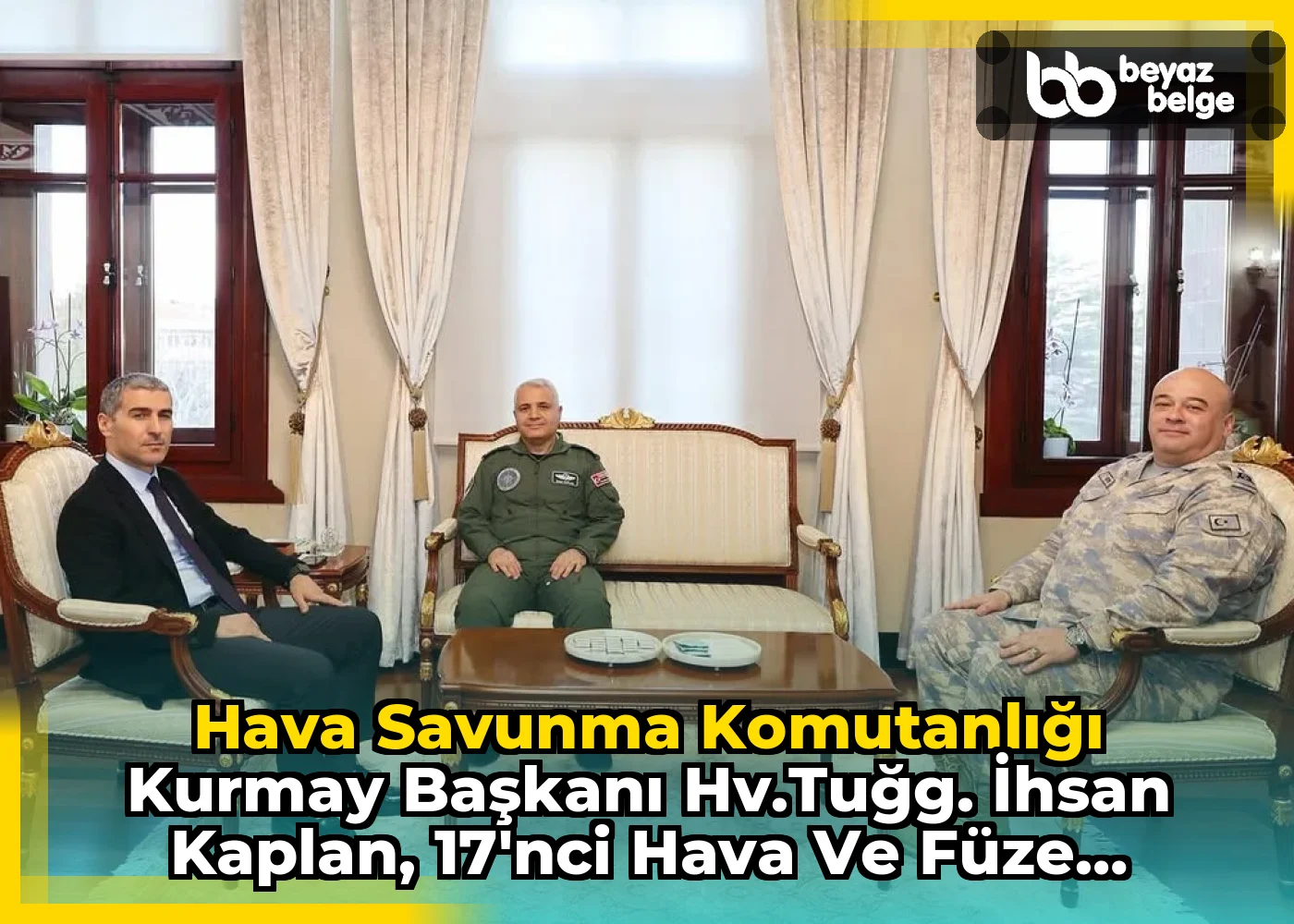 Hava Savunma Komutanlığı Kurmay Başkanı Hv.Tuğg. İhsan Kaplan, 17’nci Hava ve Füze Savunma Üs Komutanı...
