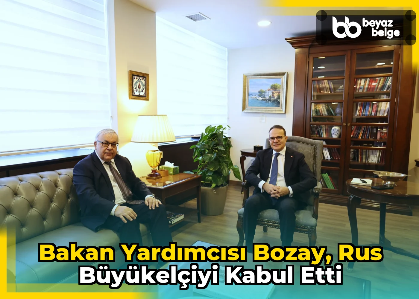 Bakan Yardımcısı Bozay, Rus Büyükelçiyi Kabul Etti