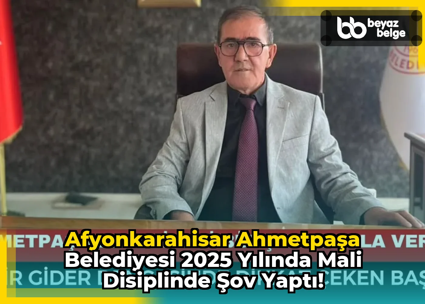 Afyonkarahisar AhmetPaşa Belediyesi 2025 Yılında Mali Disiplinde Şov Yaptı!