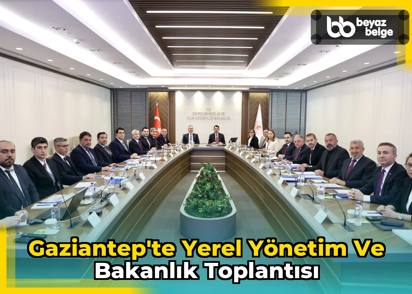 Gaziantep'te Yerel Yönetim ve Bakanlık Toplantısı
