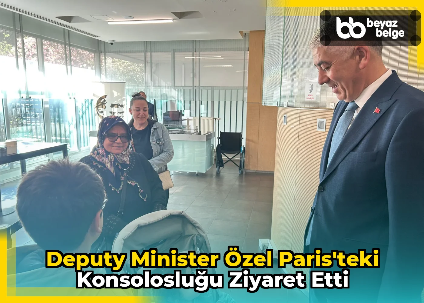 Deputy Minister Özel Paris'teki Konsolosluğu Ziyaret Etti