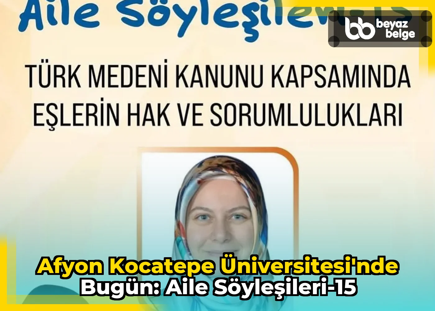 Afyon Kocatepe Üniversitesi'nde Bugün: Aile Söyleşileri-15
