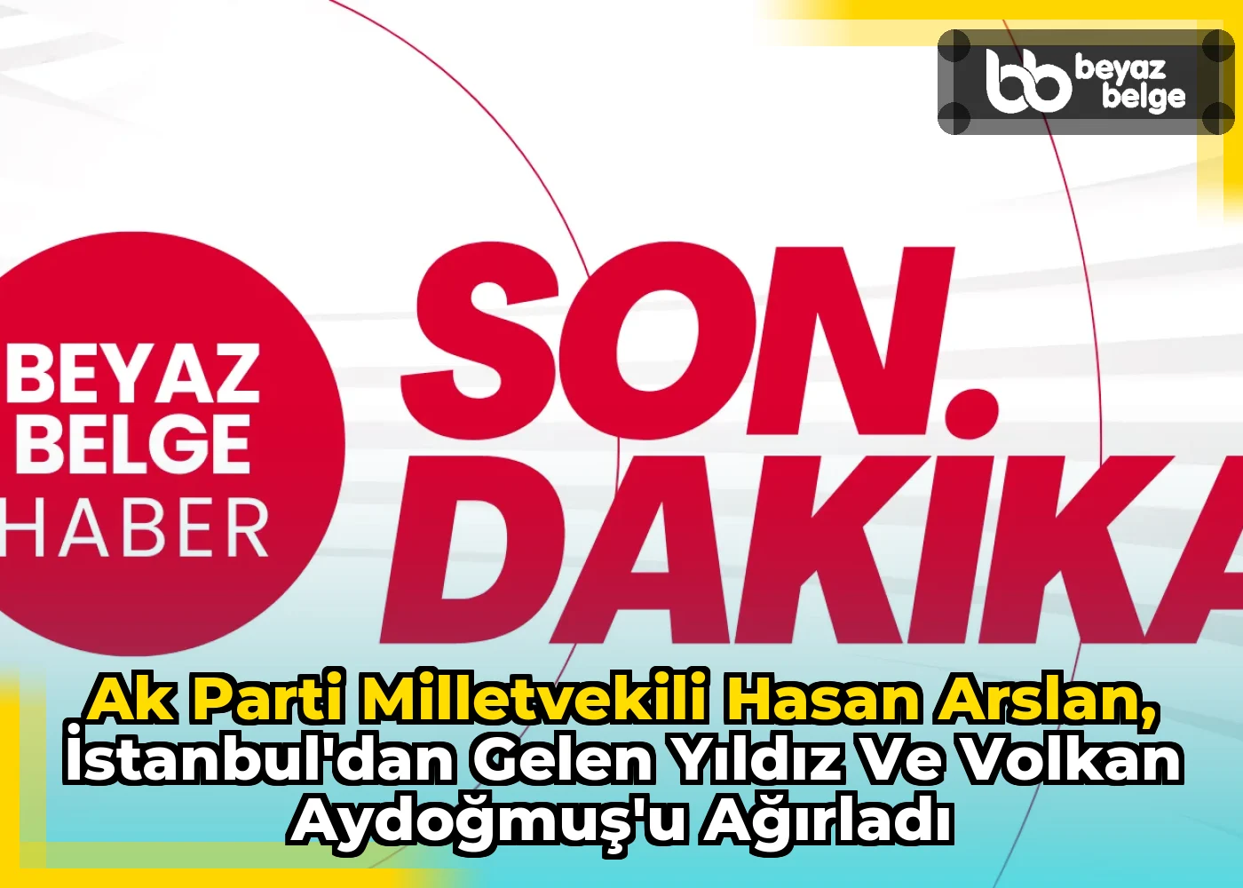 Ak Parti Milletvekili Hasan Arslan, İstanbul'dan Gelen Yıldız ve Volkan Aydoğmuş'u Ağırladı