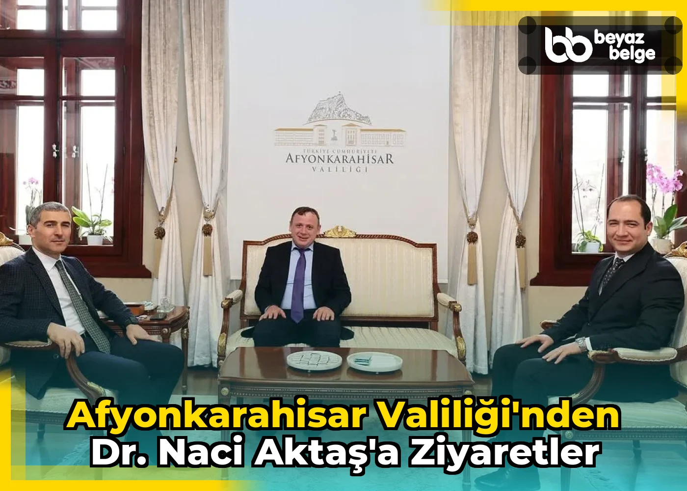 Afyonkarahisar Valiliği'nden Dr. Naci Aktaş'a Ziyaretler
