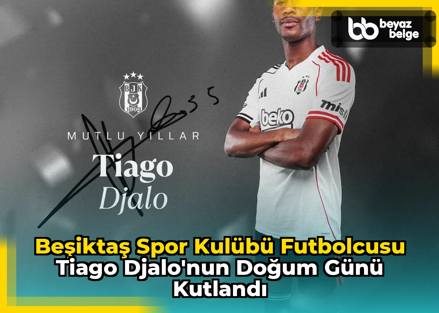 Beşiktaş Spor Kulübü Futbolcusu Tiago Djalo'nun Doğum Günü Kutlandı