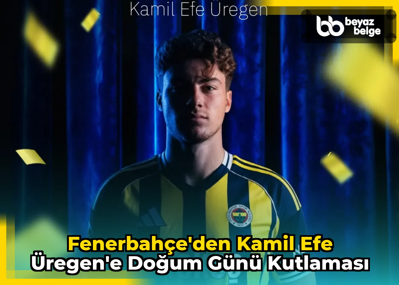 Fenerbahçe'den Kamil Efe Üregen'e Doğum Günü Kutlaması