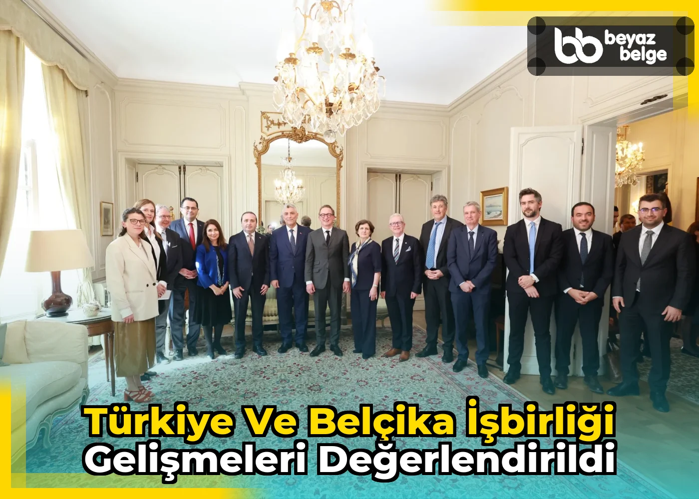 Türkiye ve Belçika İşbirliği Gelişmeleri Değerlendirildi