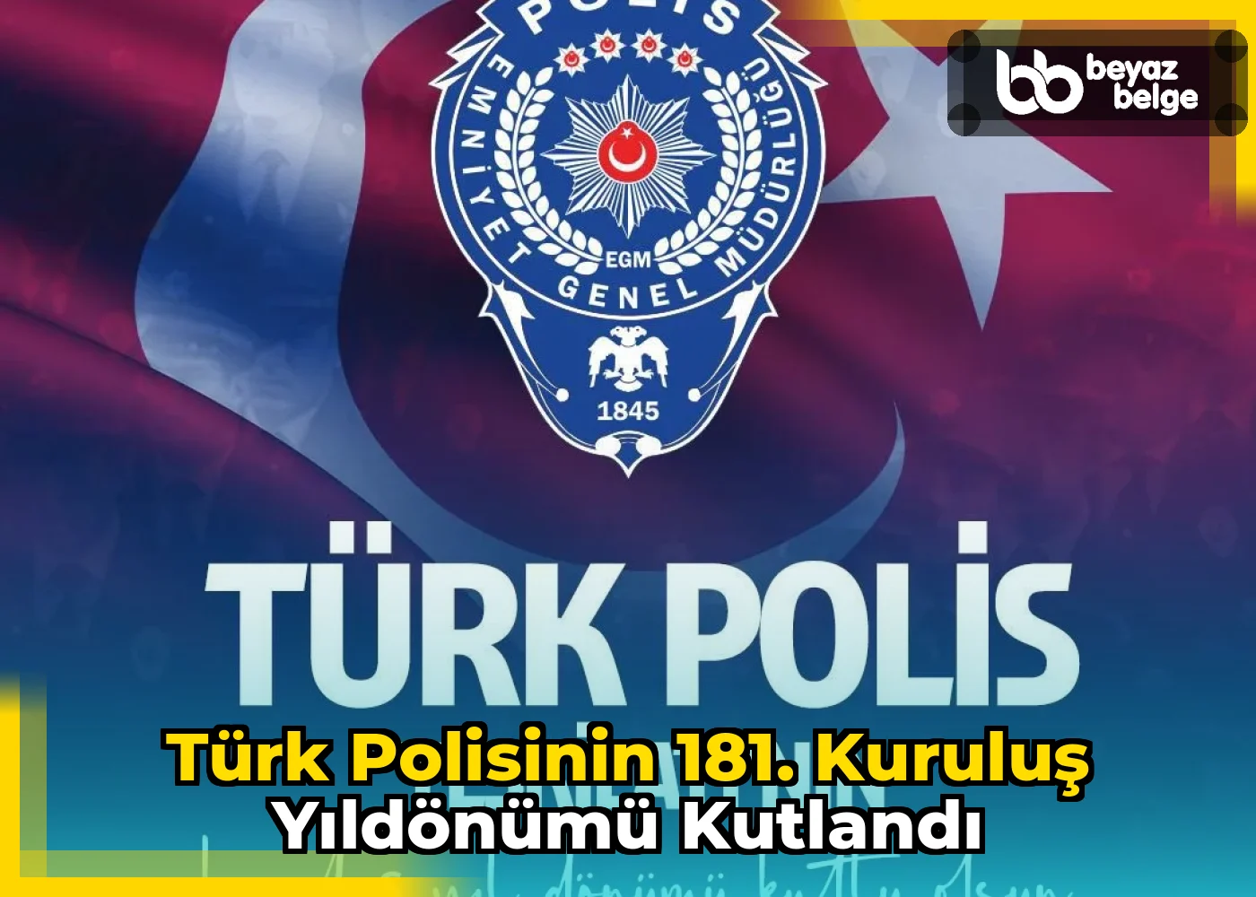 Türk Polisinin 181. Kuruluş Yıldönümü Kutlandı