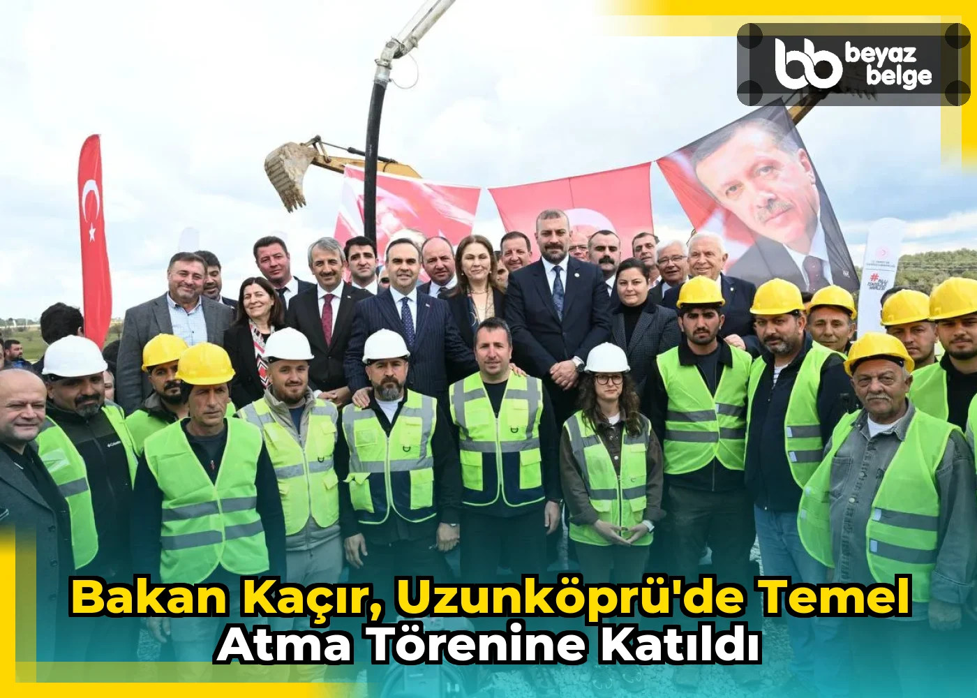 Bakan Kaçır, Uzunköprü'de Temel Atma Törenine Katıldı