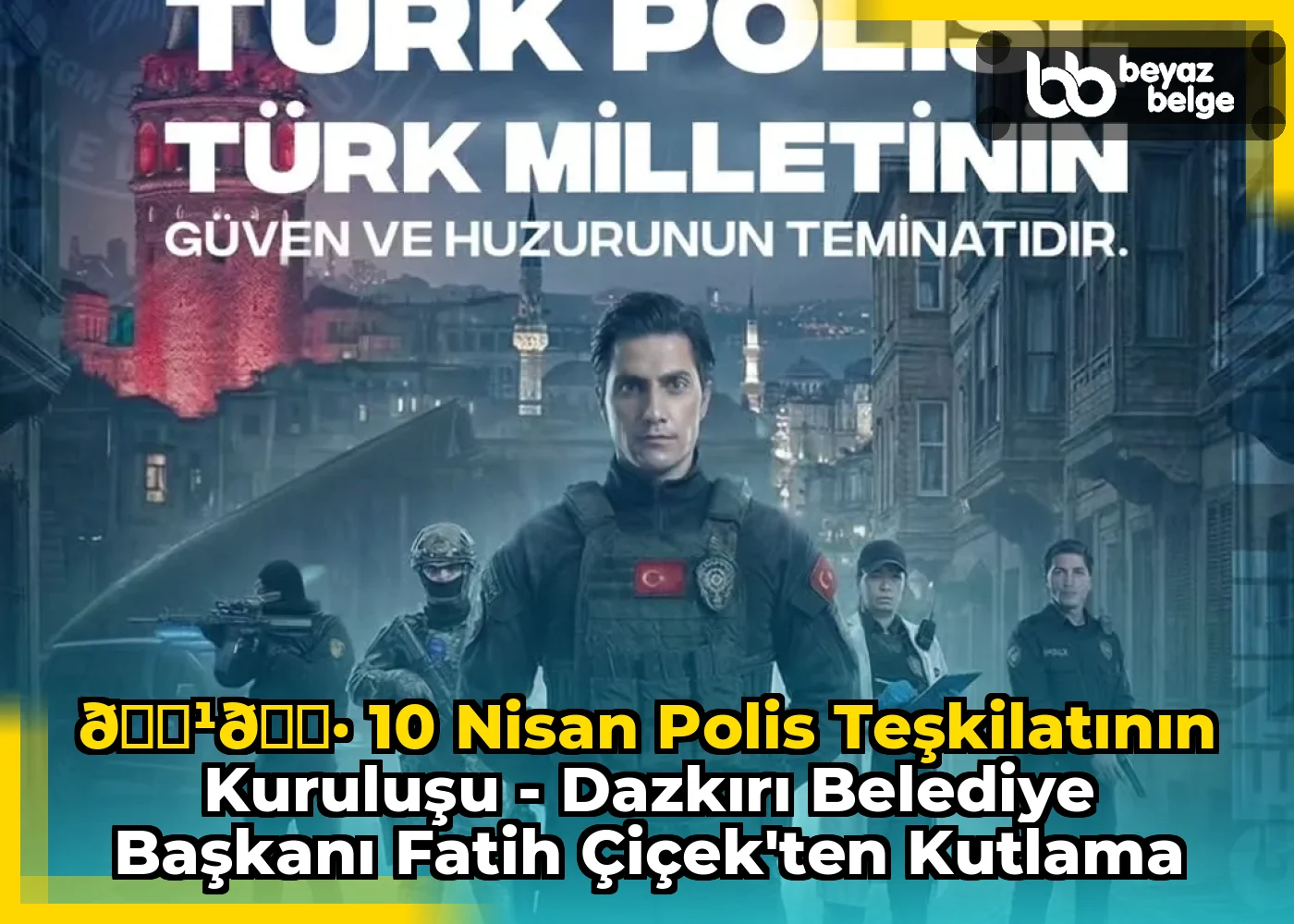 🇹🇷 10 Nisan Polis Teşkilatının Kuruluşu - Dazkırı Belediye Başkanı Fatih Çiçek'ten Kutlama