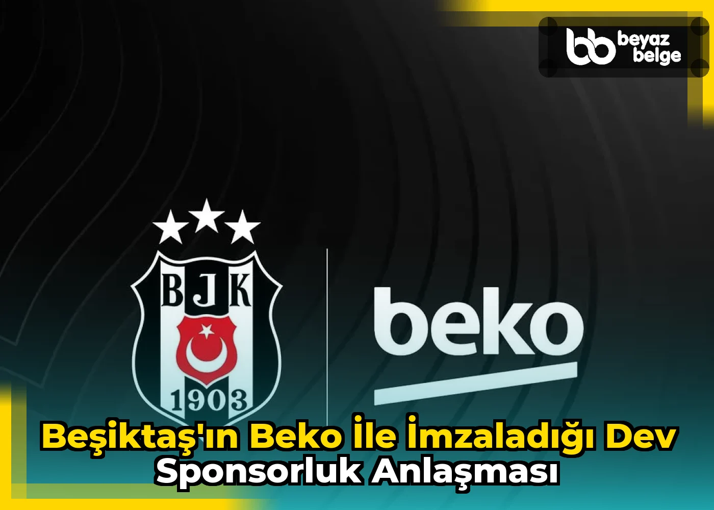 Beşiktaş'ın Beko İle İmzaladığı Dev Sponsorluk Anlaşması
