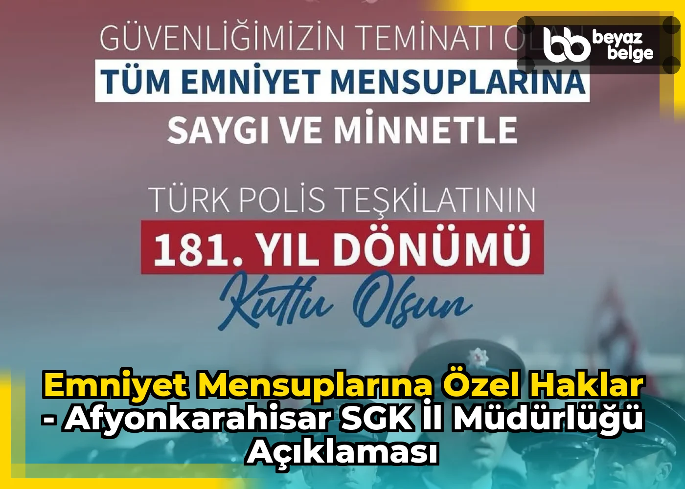 Emniyet Mensuplarına Özel Haklar - Afyonkarahisar SGK İl Müdürlüğü Açıklaması