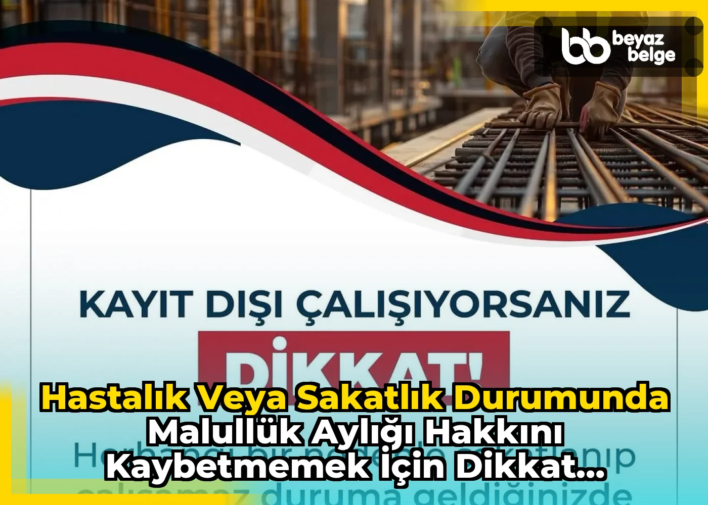 Hastalık veya Sakatlık Durumunda Malullük Aylığı Hakkını Kaybetmemek İçin Dikkat Edilmesi Gerekenler