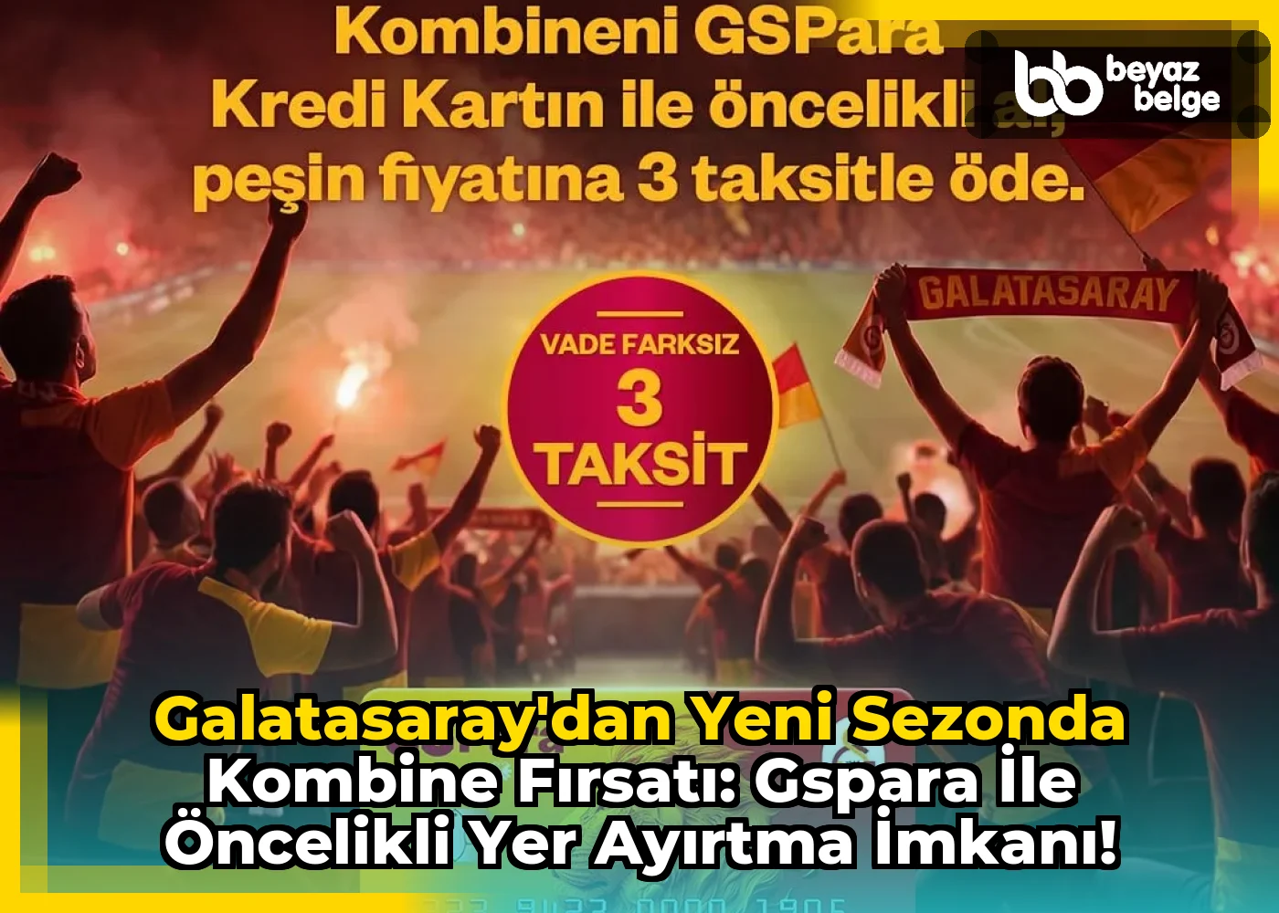 Galatasaray'dan Yeni Sezonda Kombine Fırsatı: GSPara ile Öncelikli Yer Ayırtma İmkanı!