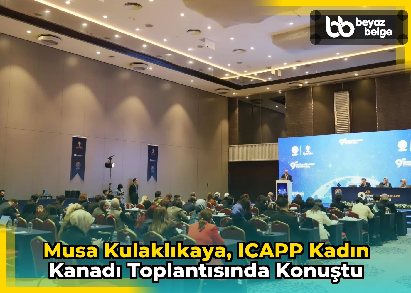 Musa Kulaklıkaya, ICAPP Kadın Kanadı Toplantısında Konuştu