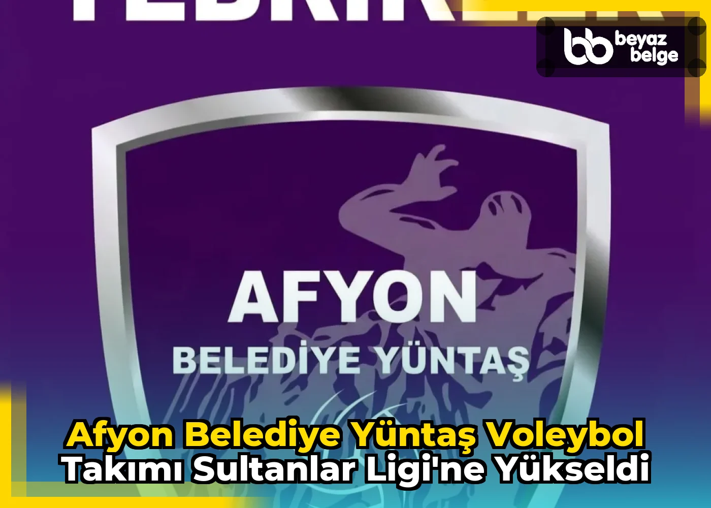 Afyon Belediye Yüntaş Voleybol Takımı Sultanlar Ligi'ne Yükseldi