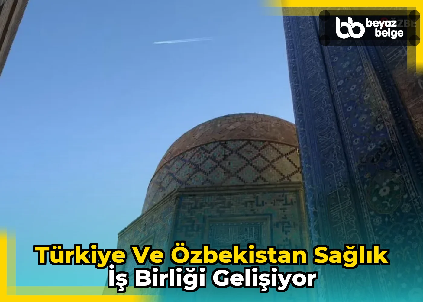 Türkiye ve Özbekistan Sağlık İş Birliği Gelişiyor