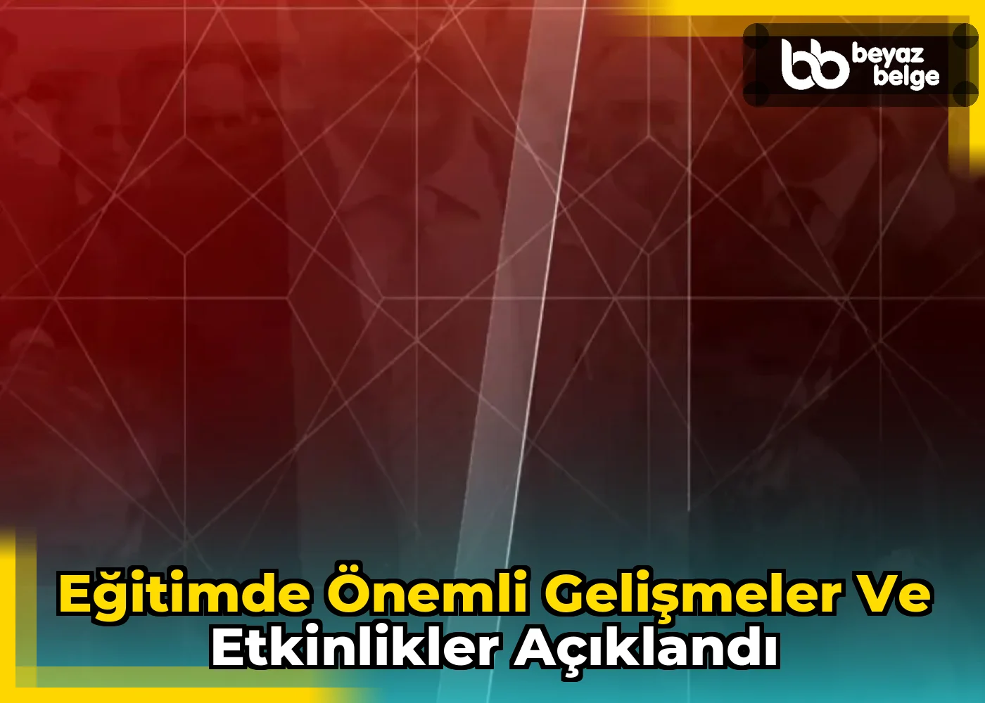 Eğitimde önemli gelişmeler ve etkinlikler açıklandı